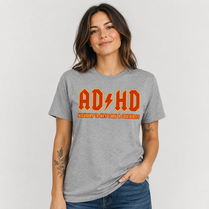 ADHD Highway To Hey Look A Squirrel Funny AD HD T - Shirt Mental Health T - Shirt Novelty T - Shirt