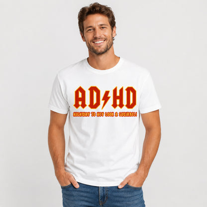 ADHD Highway To Hey Look A Squirrel Funny AD HD T - Shirt Mental Health T - Shirt Novelty T - Shirt
