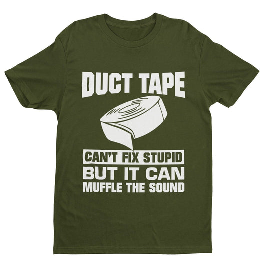 Duct Tape Can't Fix Stupid But It Can Muffle The Sound Funny T Shirt SGalaxy Tees