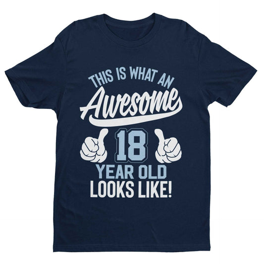 Funny 18th Birthday T Shirt This Is What An Awesome 18 Year Old Looks Galaxy Tees