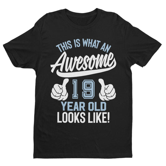 Funny 19th Birthday T Shirt This Is What An Awesome 19 Year Old Looks Galaxy Tees