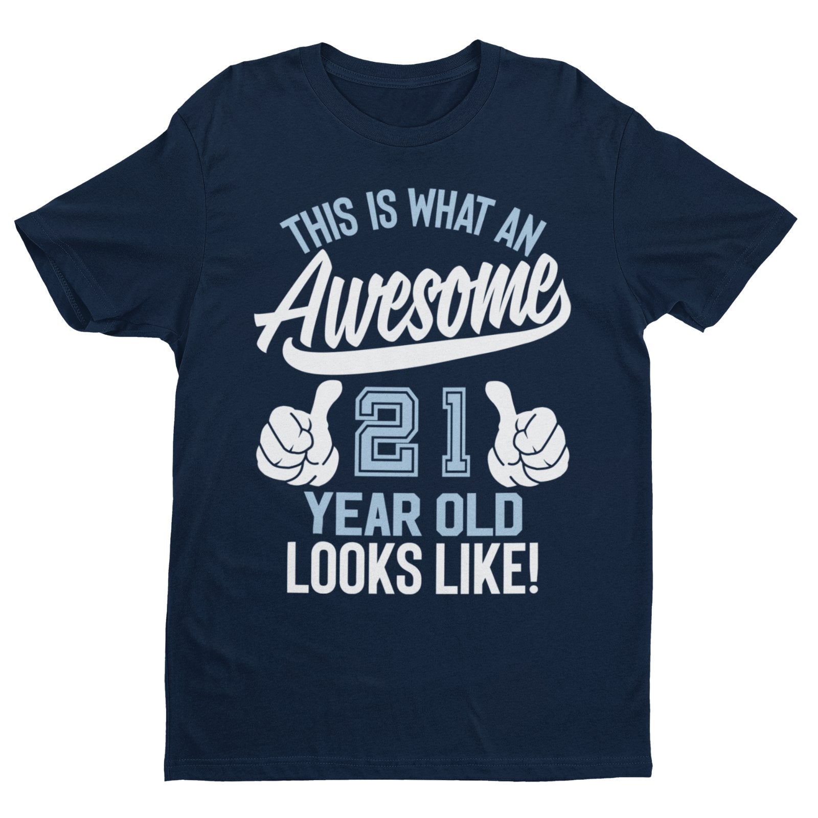 Funny 21st Birthday T Shirt This Is What An Awesome 21 Year Old Looks Galaxy Tees