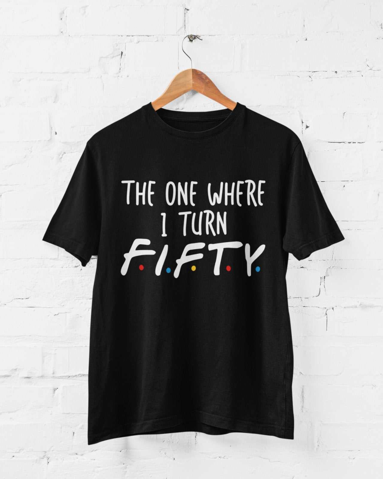 Funny 50th Birthday T Shirt The One Where I Turn Fifty Friends FontGalaxy Tees