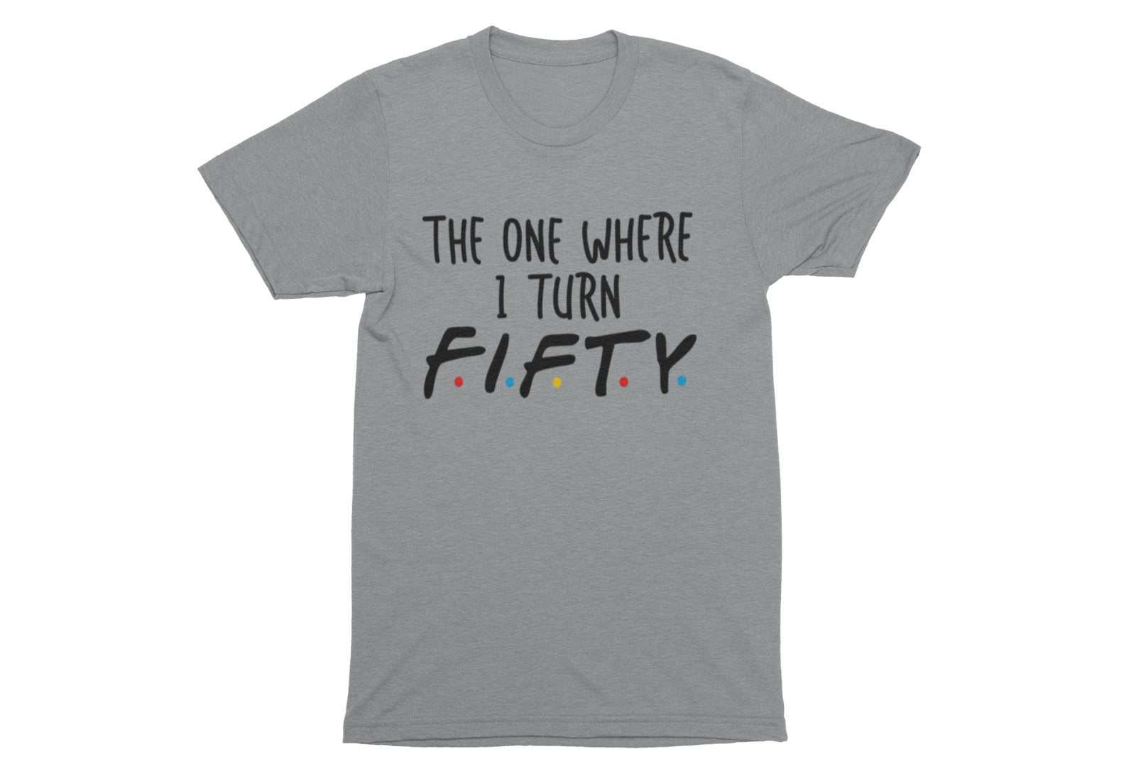 Funny 50th Birthday T Shirt The One Where I Turn Fifty Friends FontGalaxy Tees