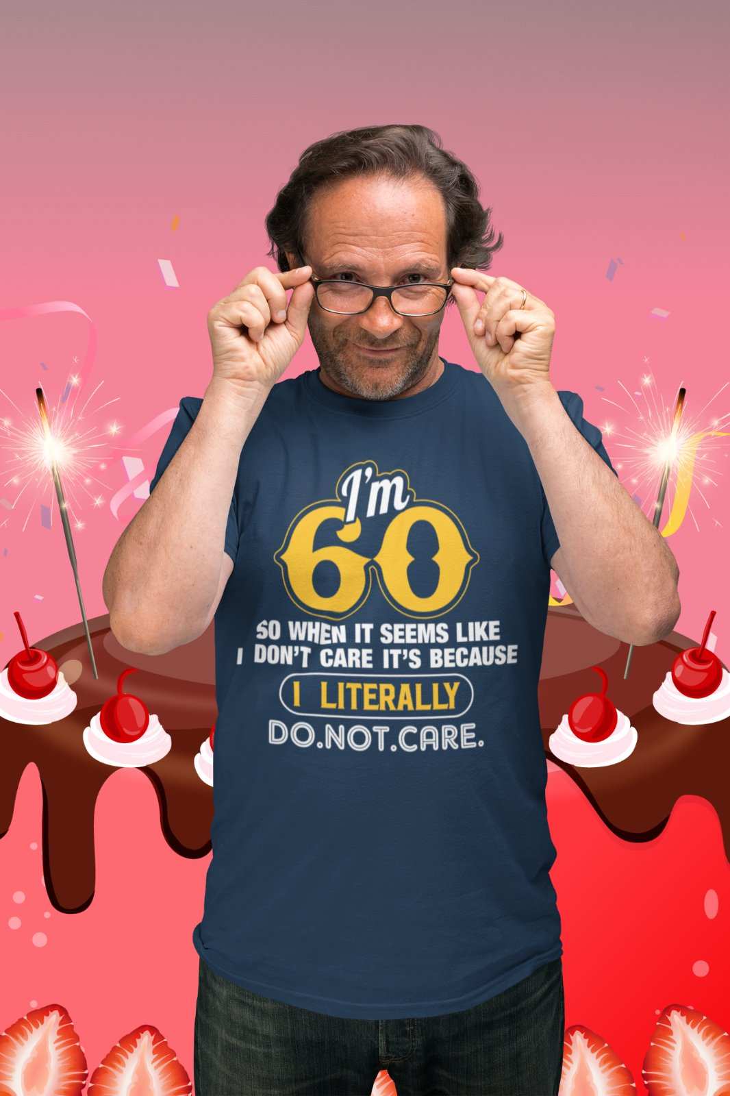 Funny 60th Birthday T Shirt I'm 60 And I Literally Do Not Care Gift IdGalaxy Tees