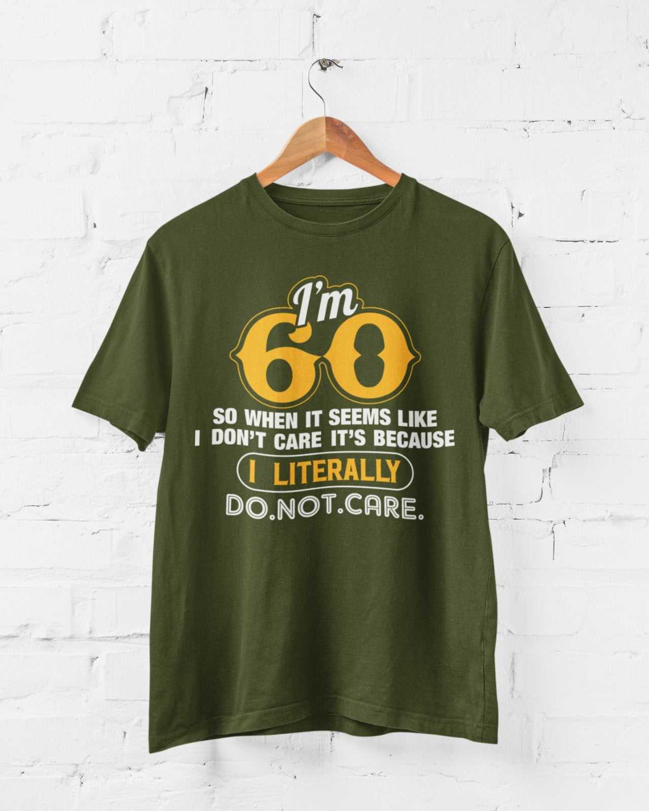 Funny 60th Birthday T Shirt I'm 60 And I Literally Do Not Care Gift IdGalaxy Tees