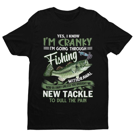 Funny Angling T Shirt I'M GOING THROUGH FISHING WITHDRAWAL Fisherman DGalaxy Tees