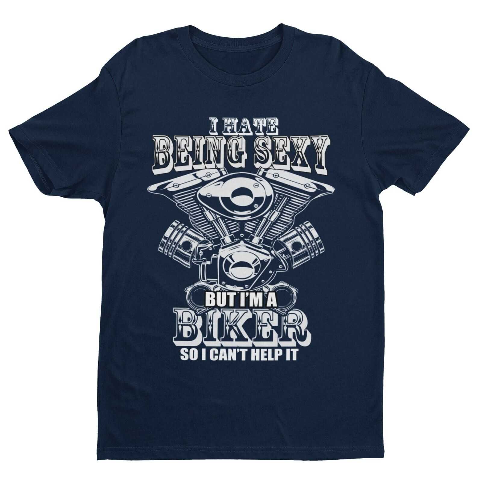 Funny Biker T Shirt I HATE BEING SEXY BUT I'M A BIKER SO I CAN'T HELP Galaxy Tees