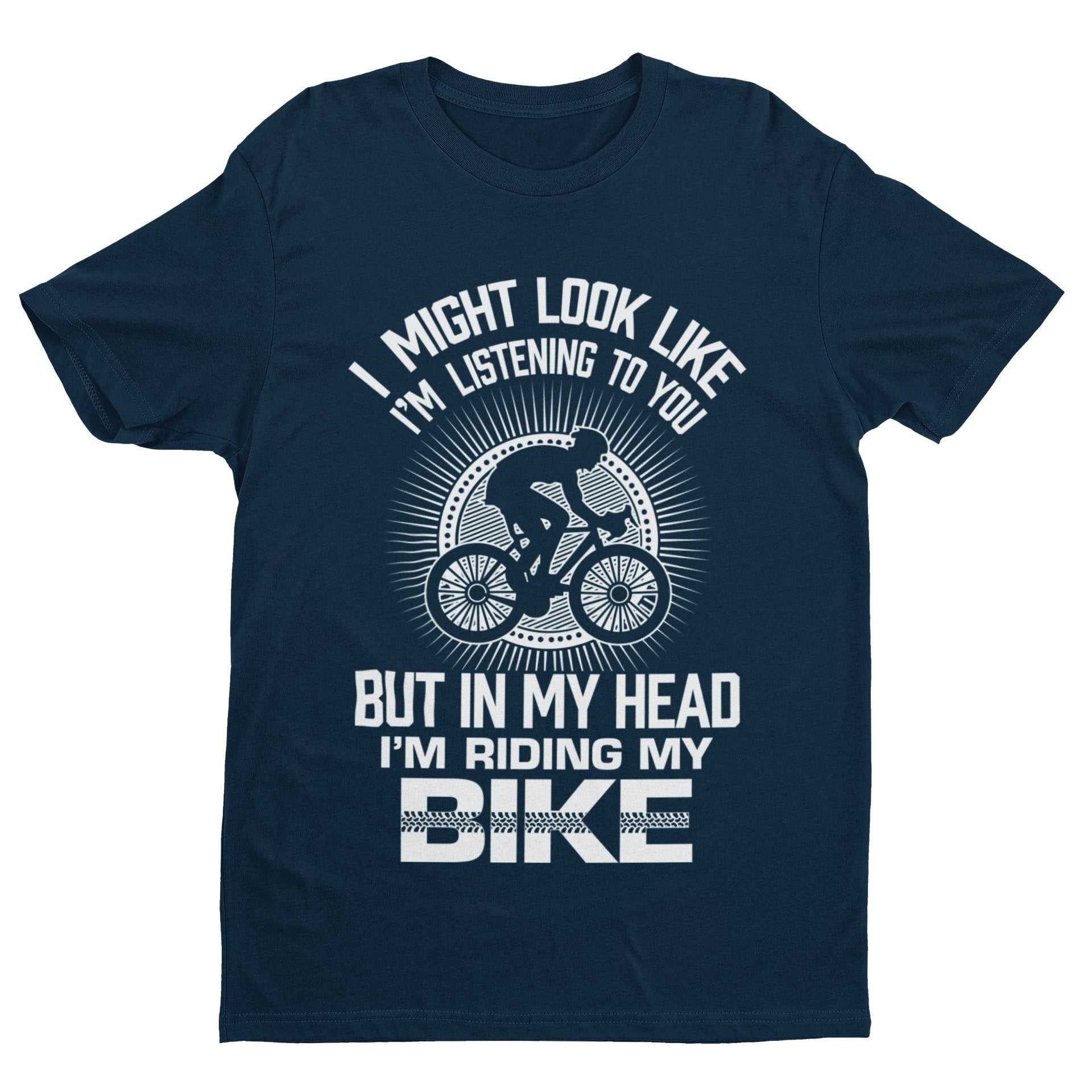 Funny Cycling T Shirt I Might Look Like I'm Listening To You But In MyGalaxy Tees