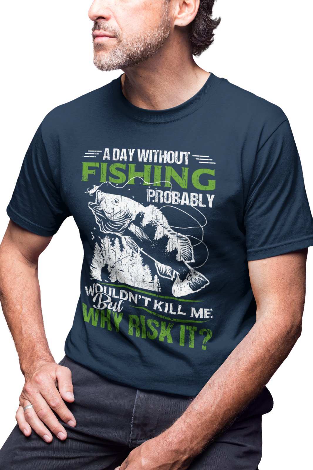 Funny Fishing T Shirt A Day Without Fishing PROBABLY Wont Kill Me But Galaxy Tees