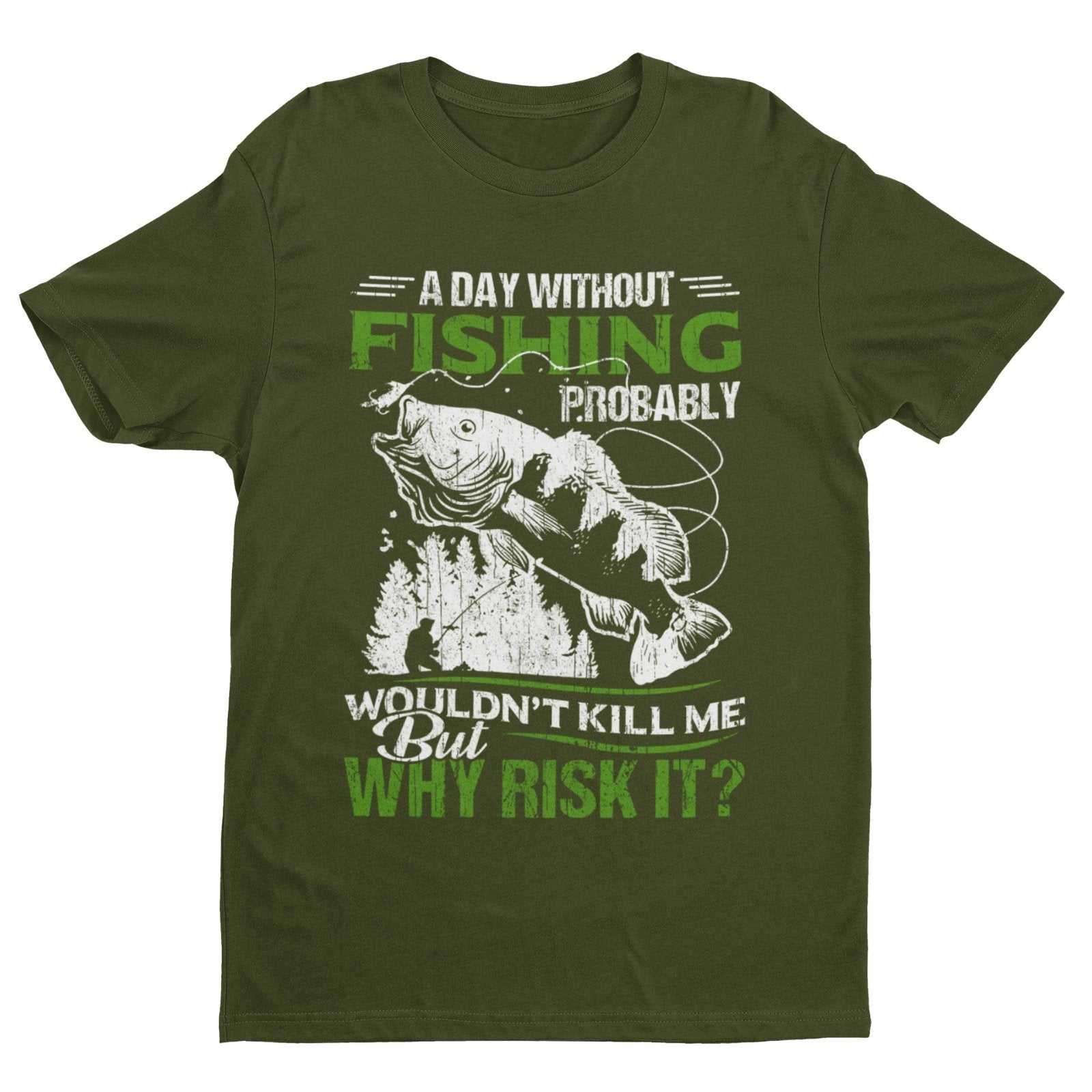 Funny Fishing T Shirt A Day Without Fishing PROBABLY Wont Kill Me But Galaxy Tees