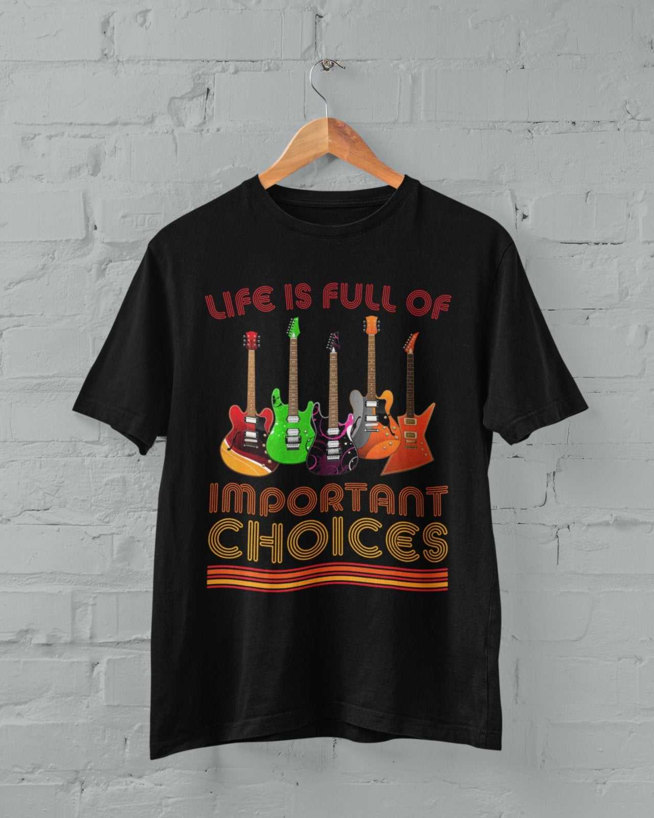 Funny Guitar Player T Shirt Life Is Full Of Important Choices Guitars Galaxy Tees