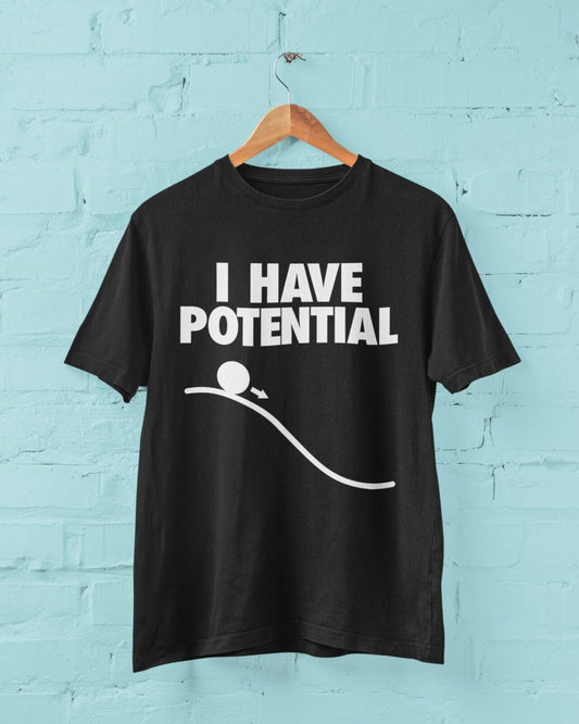 Funny I HAVE POTENTIAL Science Physics Pun T Shirt Geek Nerd ScientistGalaxy Tees