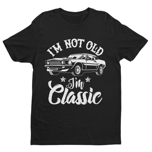 Funny I'm Not Old I'm A Classic Retro Car Novelty Birthday Old Dad GifGalaxy Tees