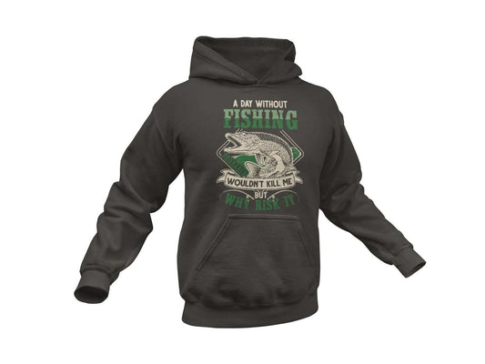 Funny PIKE FISHING HOODIE A Day without Fishing Wont Kill Me But Why RGalaxy Tees