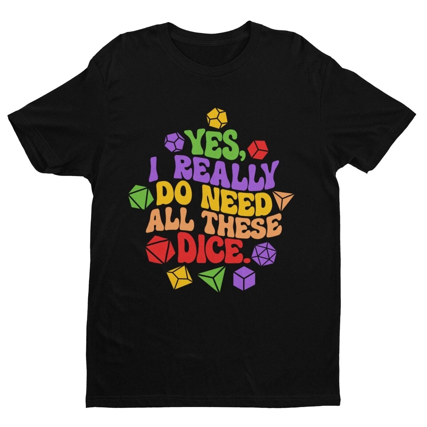 Funny RPG Gamer T Shirt Yes I Really  Do Need All These Dice Dragons DGalaxy Tees