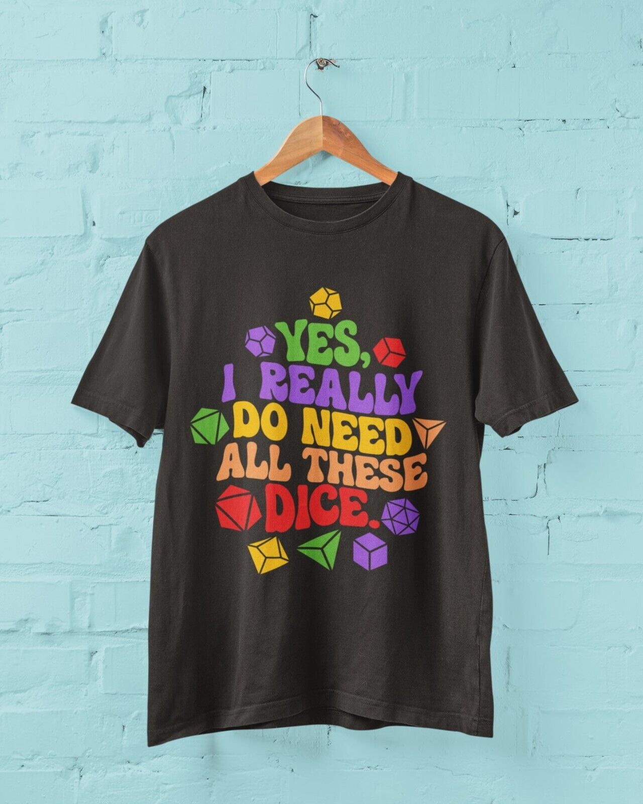 Funny RPG Gamer T Shirt Yes I Really  Do Need All These Dice Dragons DGalaxy Tees