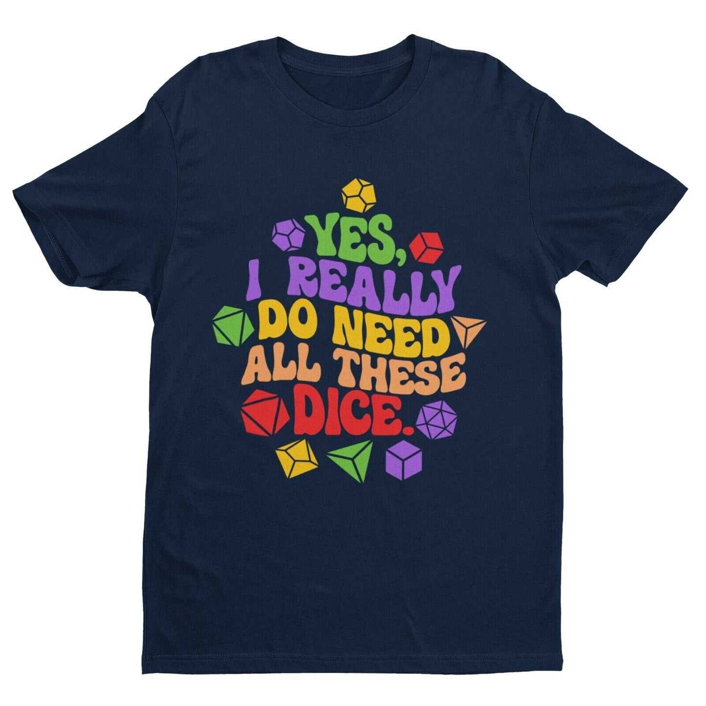 Funny RPG Gamer T Shirt Yes I Really  Do Need All These Dice Dragons DGalaxy Tees