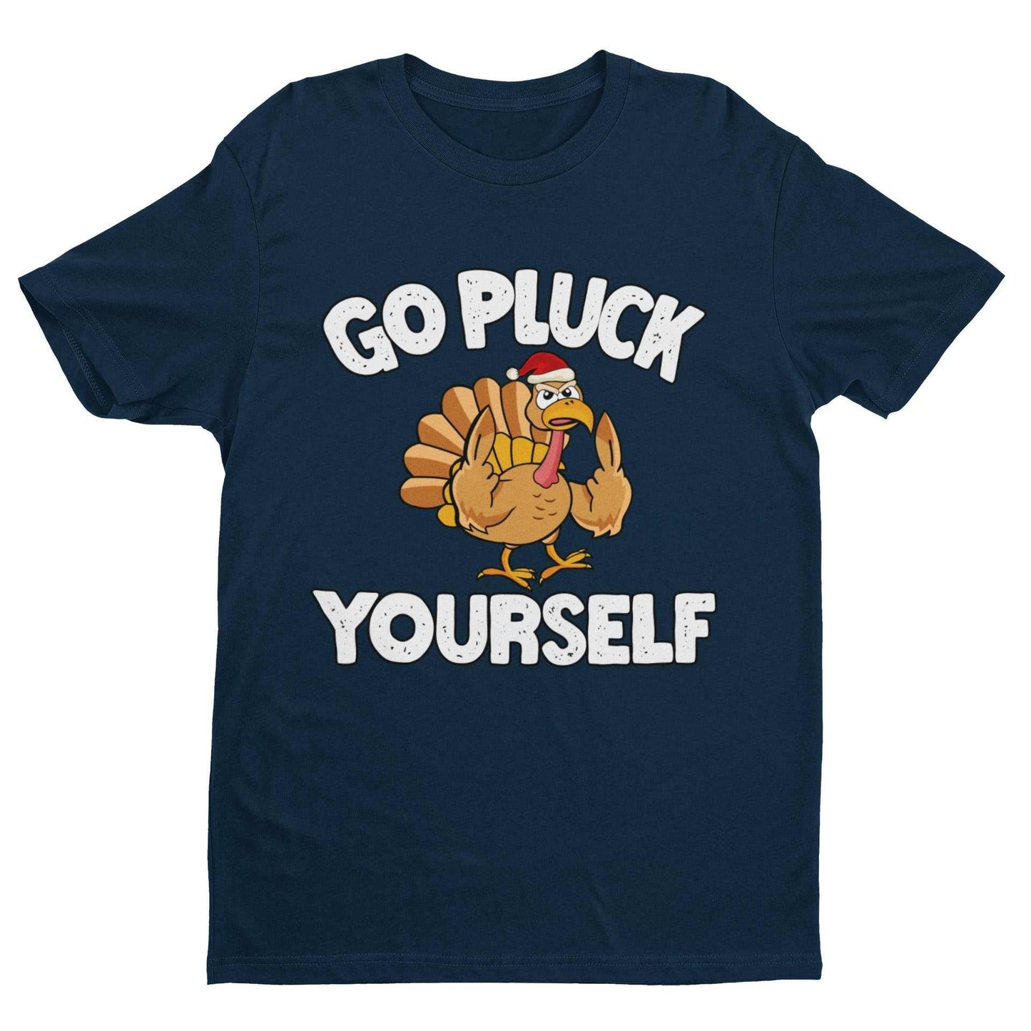 Funny Rude Christmas T Shirt Go Pluck Yourself Xmas Turkey Funny Gift 