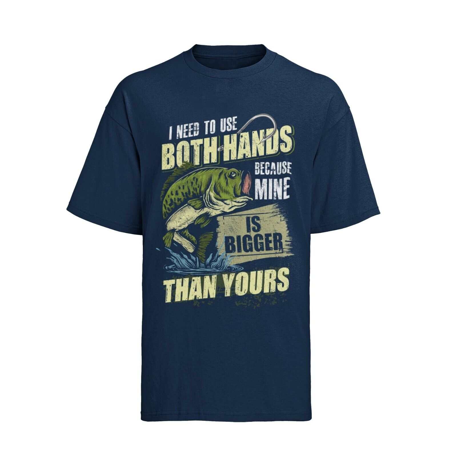 Funny Rude Fishing T Shirt I USE BOTH HANDS BECAUSE MINE IS BIGGER THAGalaxy Tees