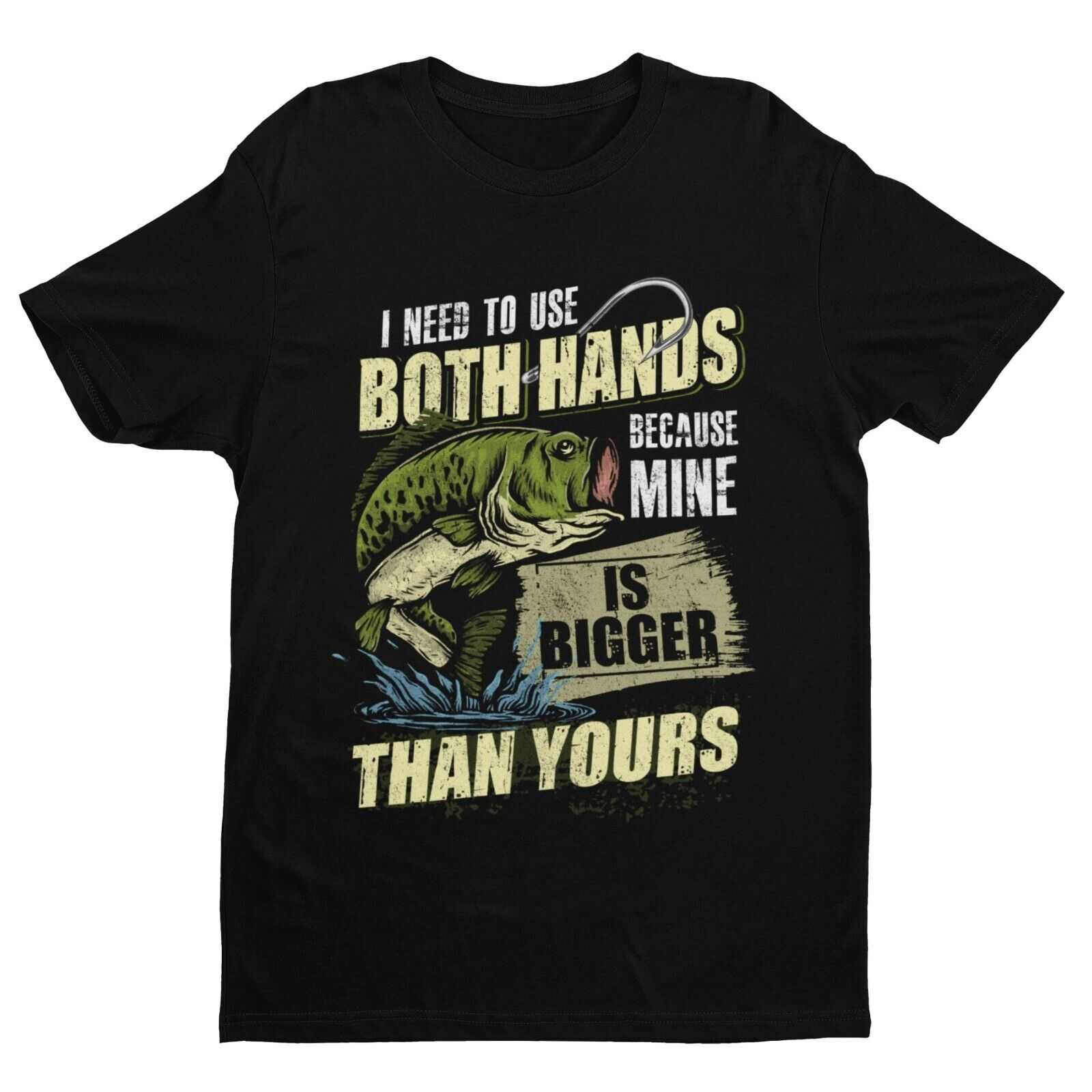 Funny Rude Fishing T Shirt I USE BOTH HANDS BECAUSE MINE IS BIGGER THAGalaxy Tees