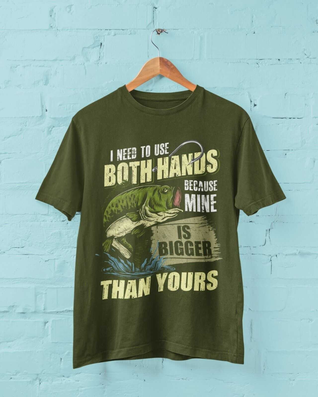 Funny Rude Fishing T Shirt I USE BOTH HANDS BECAUSE MINE IS BIGGER THAGalaxy Tees