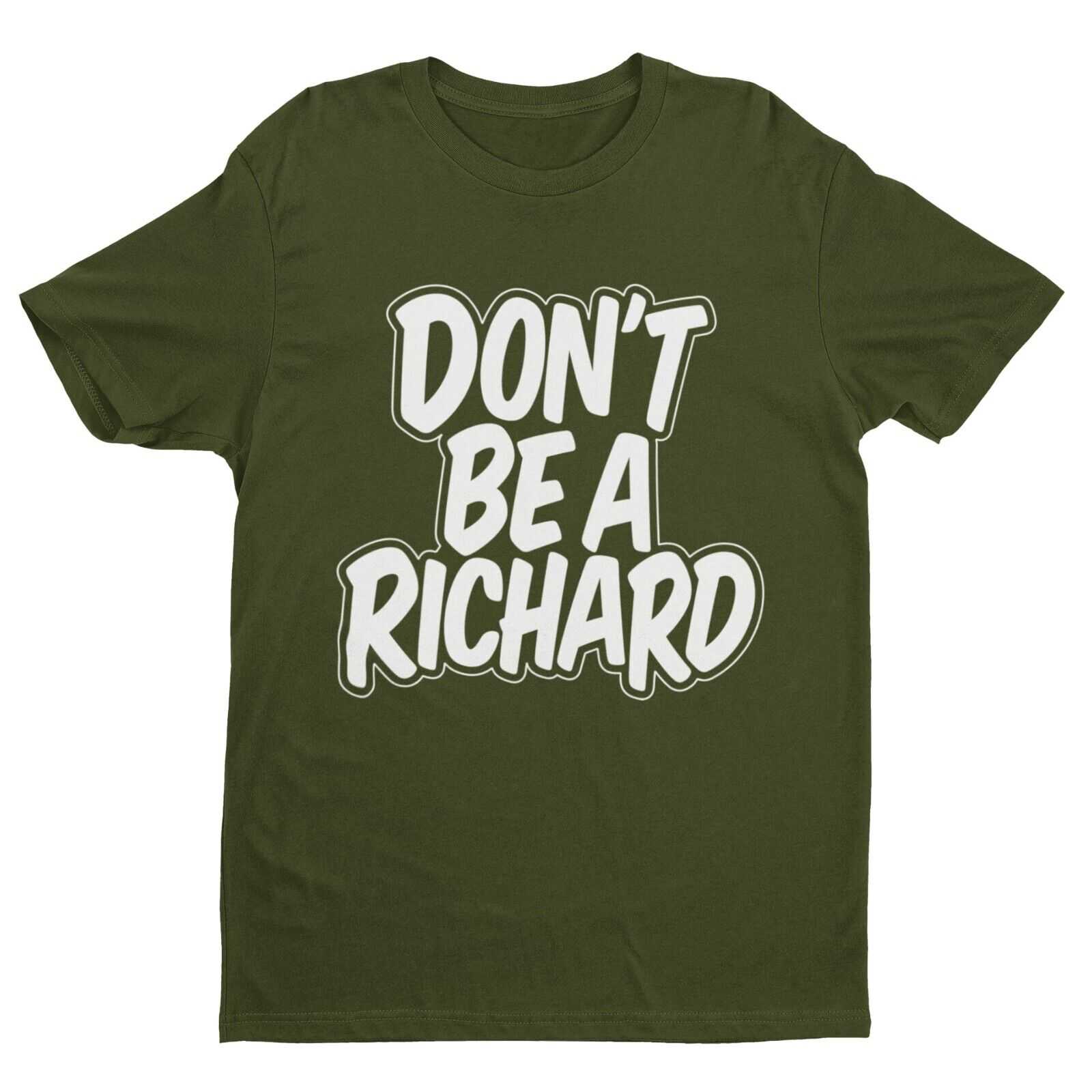 Funny Rude T Shirt DON'T BE A RICHARD novelty Dick Joke Slagging Gift Galaxy Tees