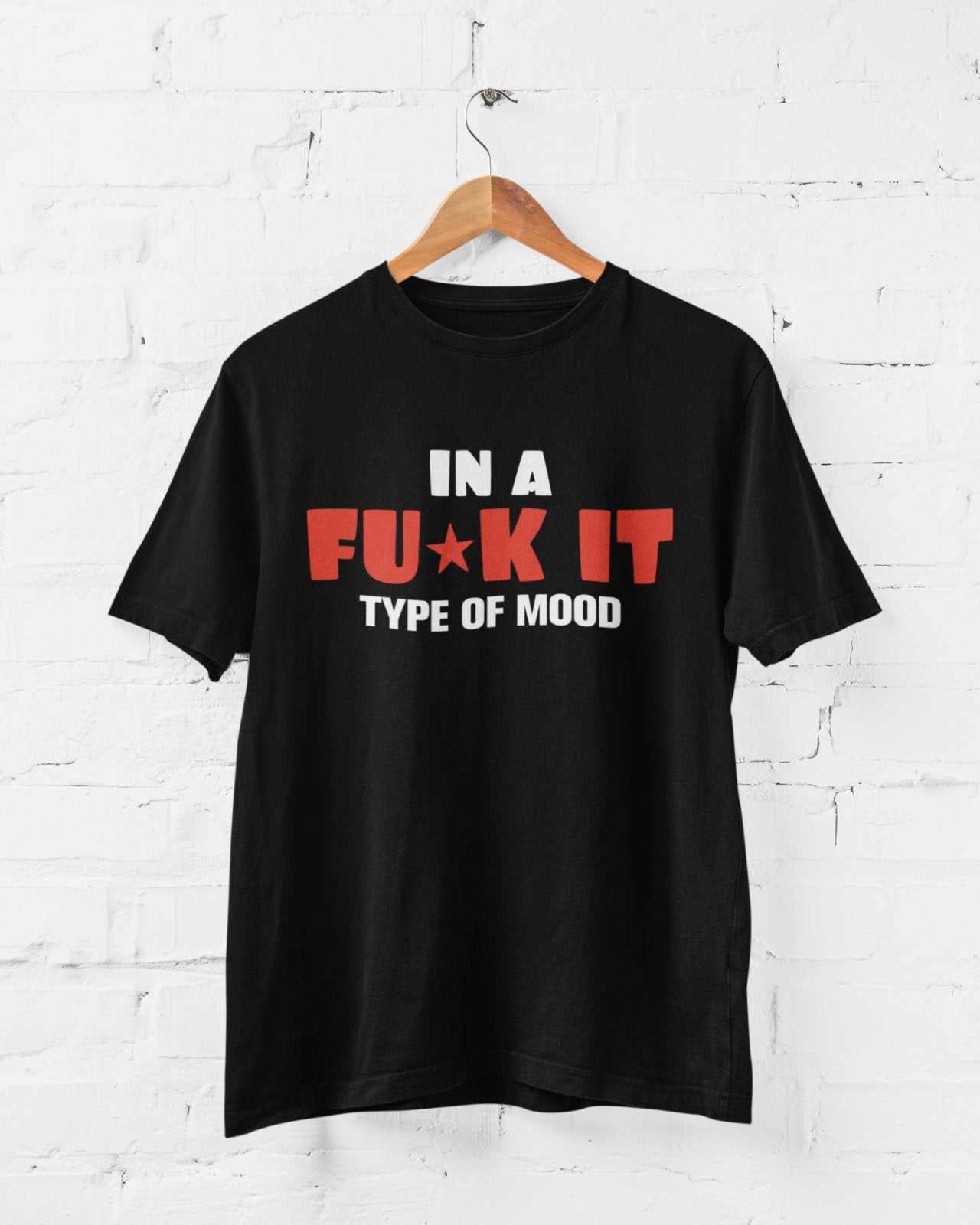 Funny Sarcastic Joke Rude T Shirt In A F*ck It Type Of A Mood SwearingGalaxy Tees