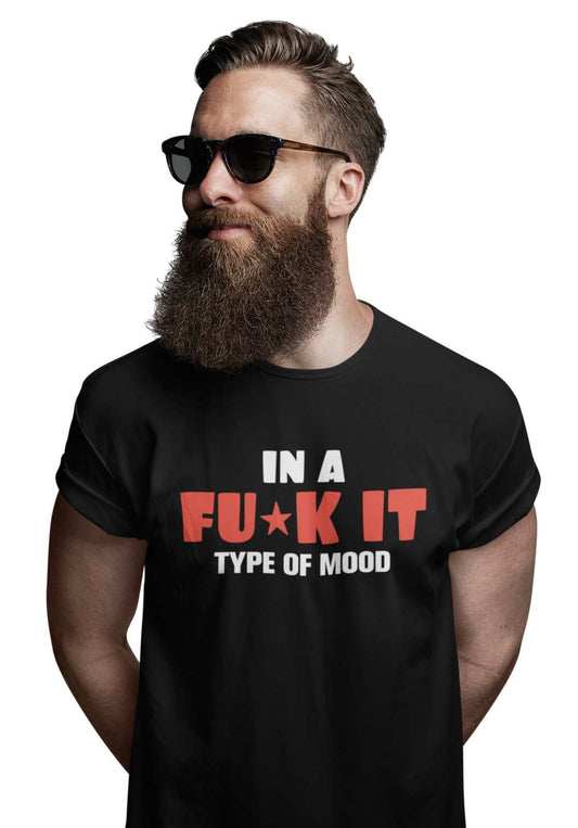 Funny Sarcastic Joke Rude T Shirt In A F*ck It Type Of A Mood SwearingGalaxy Tees