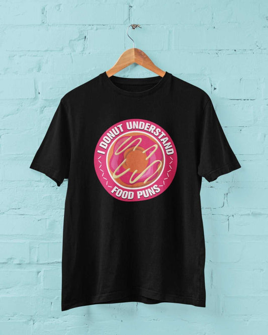 Funny Sarcastic Joke T Shirt I Donut Understand Food Puns Do not ParodGalaxy Tees