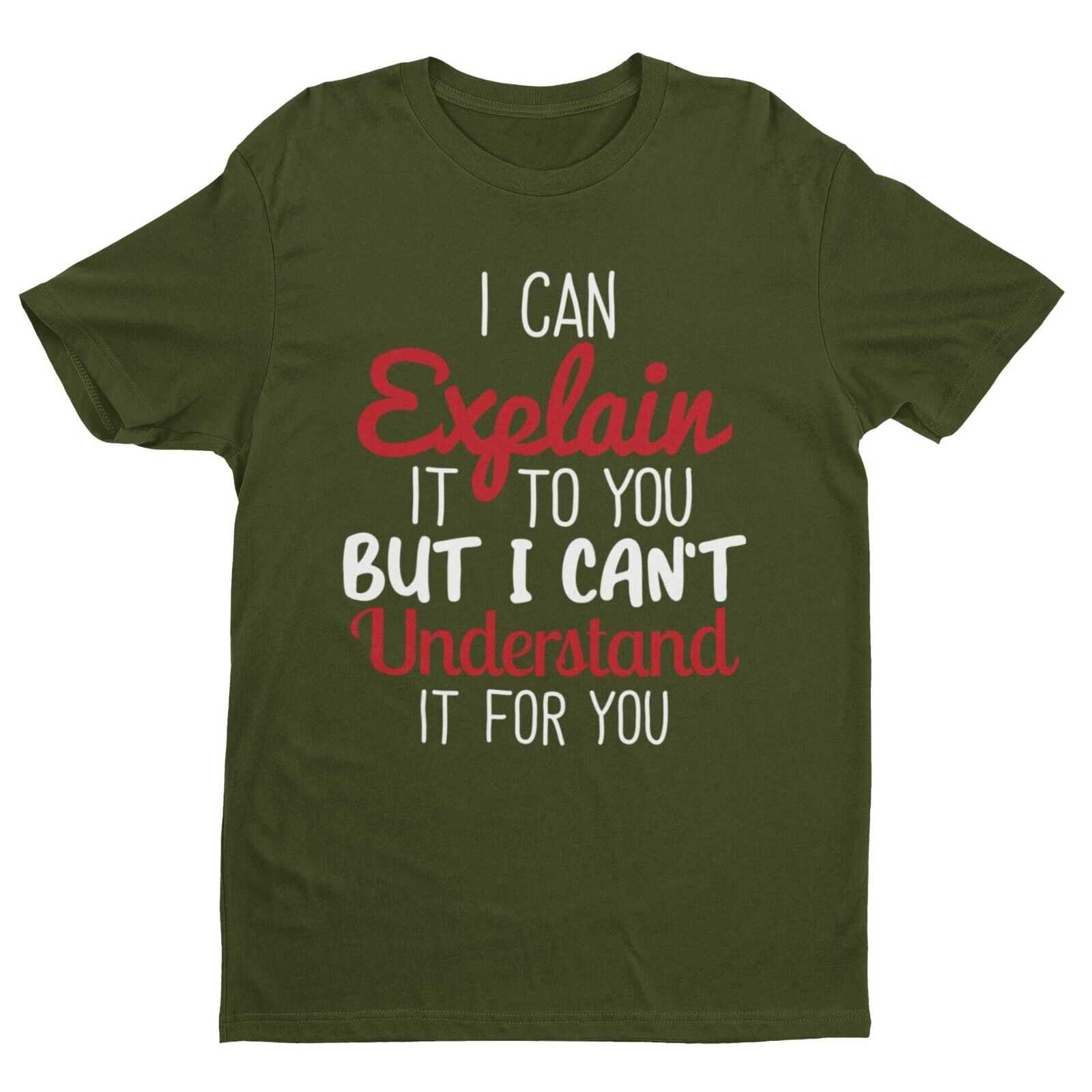 Funny Sarcastic T Shirt I CAN EXPLAIN IT TO YOU BUT CAN'T UNDERSTAND IGalaxy Tees