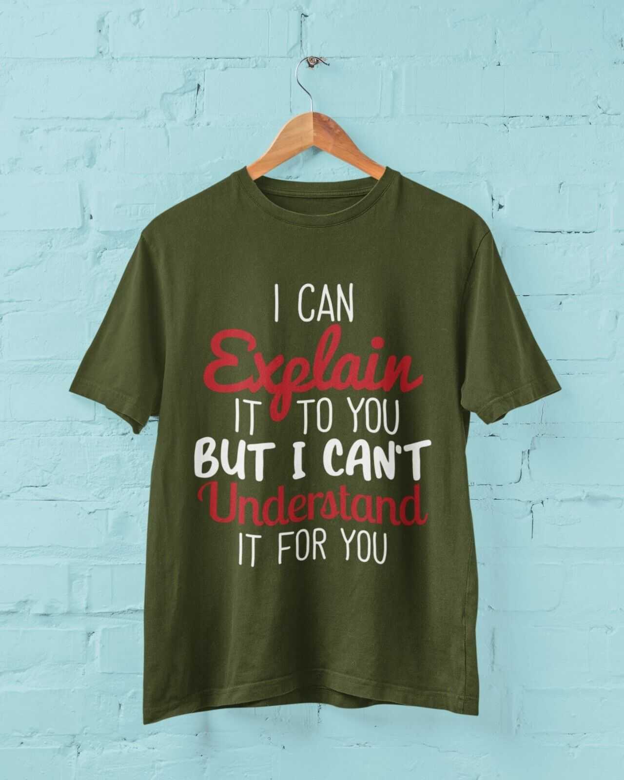 Funny Sarcastic T Shirt I CAN EXPLAIN IT TO YOU BUT CAN'T UNDERSTAND IGalaxy Tees