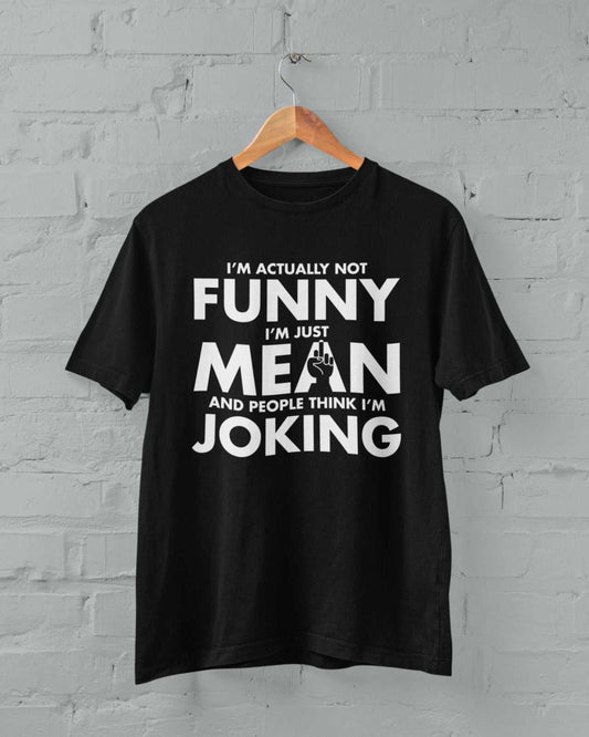 Funny Sarcastic T Shirt I'm Not Funny I'm Just Mean And People Think IGalaxy Tees