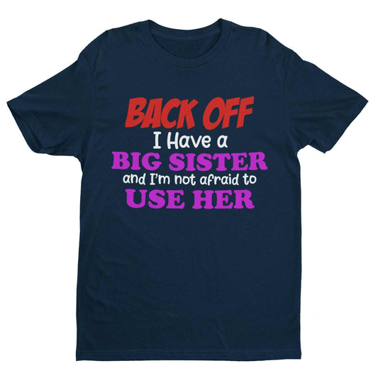 Funny Sibling T Shirt Back Off I Have A Big Sister And I'm Not Afraid Galaxy Tees