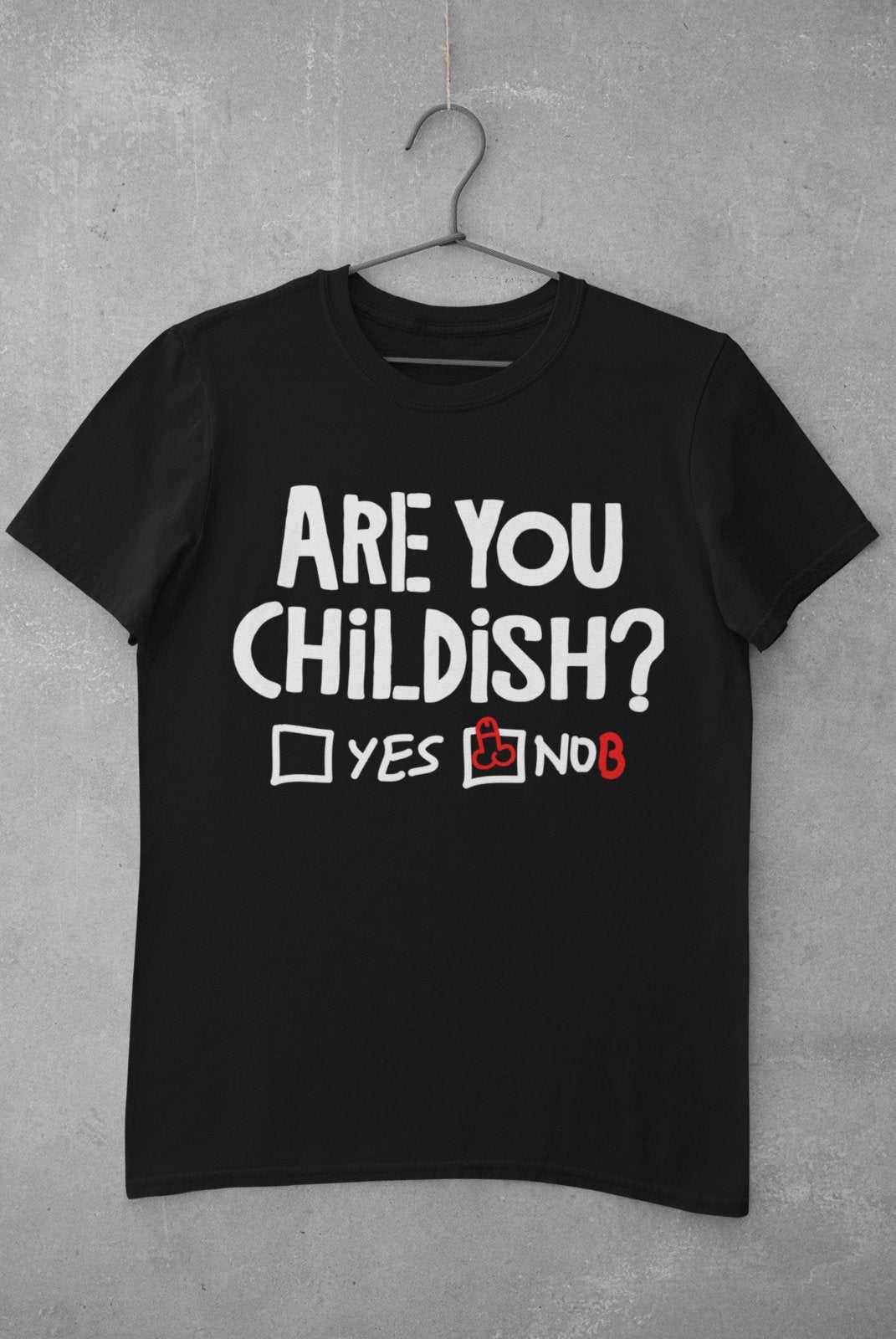 Funny T Shirt Are You Childish ? Nob Joke Rude Hilarious Joke Novelty Galaxy Tees