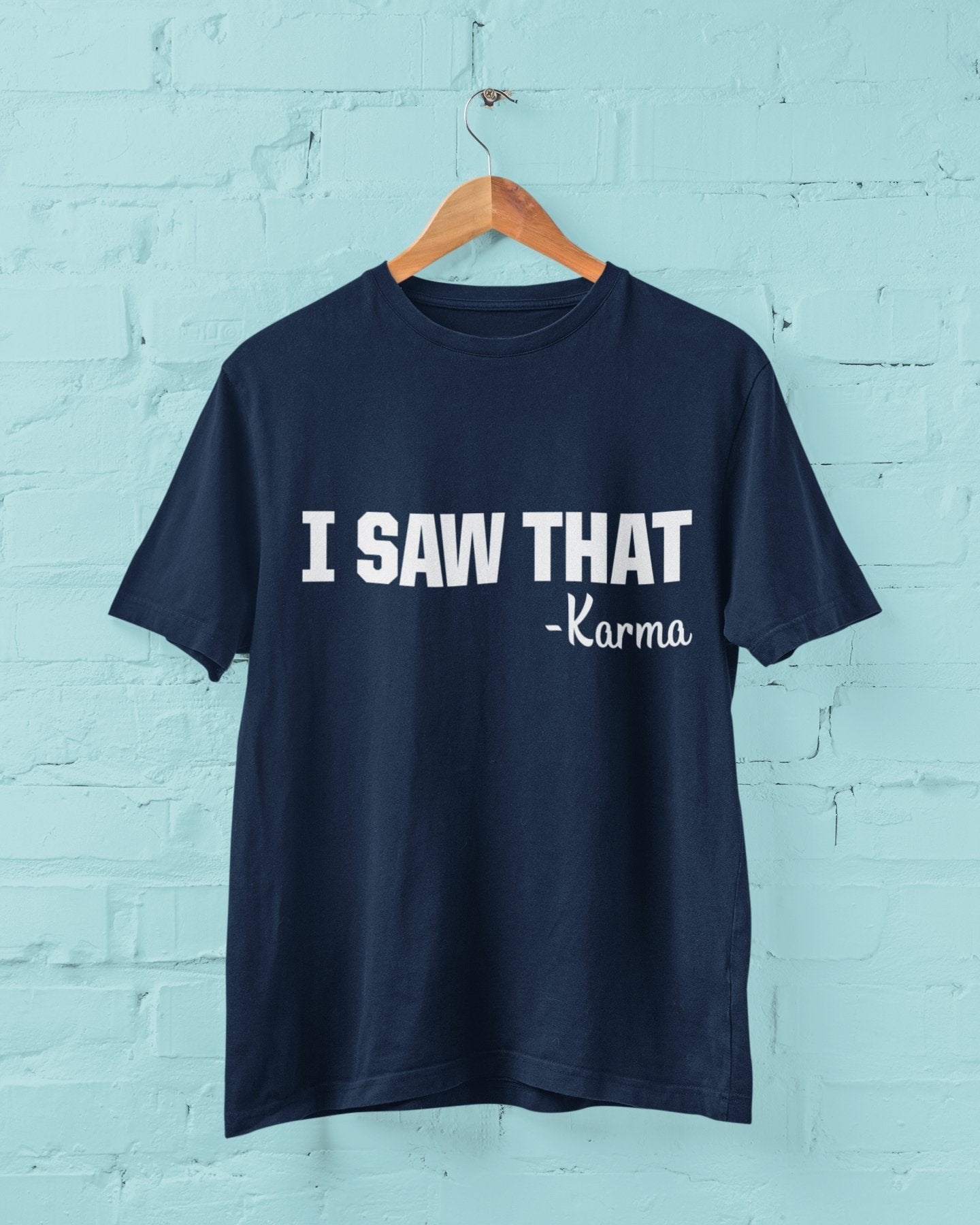 Funny T Shirt I SAW THAT - KARMA novelty slogan gift idea tshirts earlGalaxy Tees