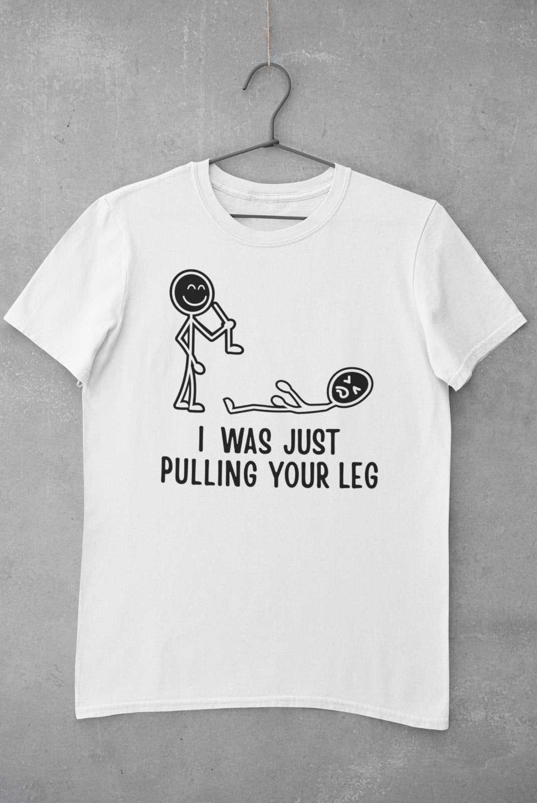 Funny T Shirt I Was Just Pulling Your Leg Stick Man Joke Best Friend GGalaxy Tees