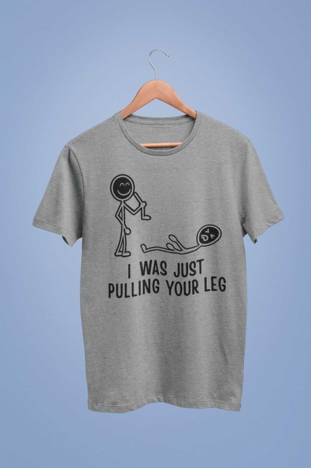 Funny T Shirt I Was Just Pulling Your Leg Stick Man Joke Best Friend GGalaxy Tees