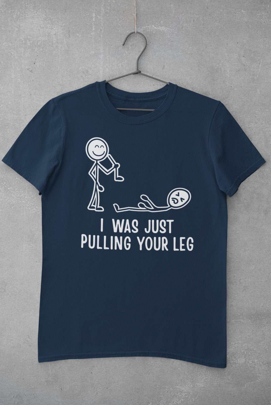 Funny T Shirt I Was Just Pulling Your Leg Stick Man Joke Best Friend GGalaxy Tees