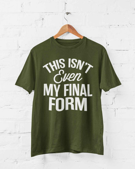 Funny T Shirt This Isn't Even My Final Form Anime Manga Meme Joke GiftGalaxy Tees