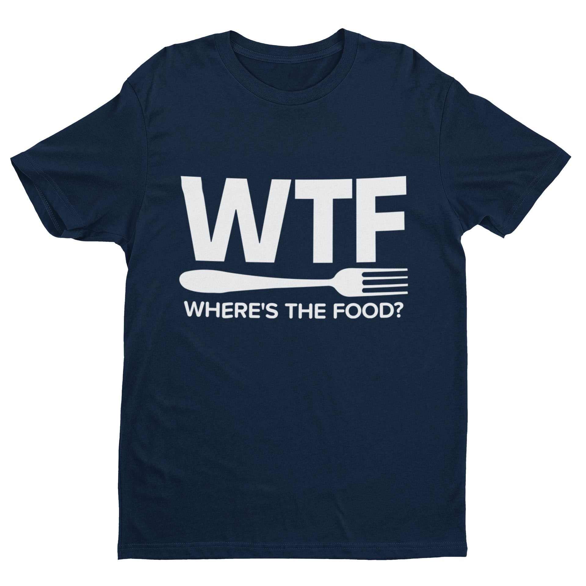 Funny T Shirt WTF Where's The Food Fat Joke Buffet Novelty Dad Gift IdGalaxy Tees