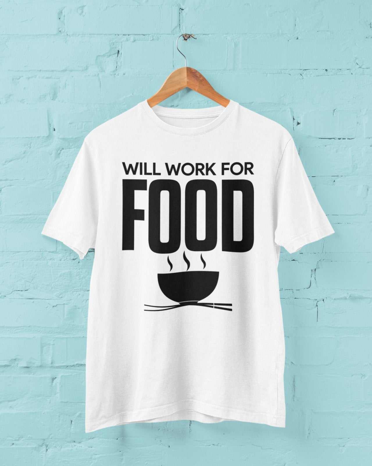 Funny T Shirt Will Work For Food Novelty Joke Top Greedy Dad Brother GGalaxy Tees