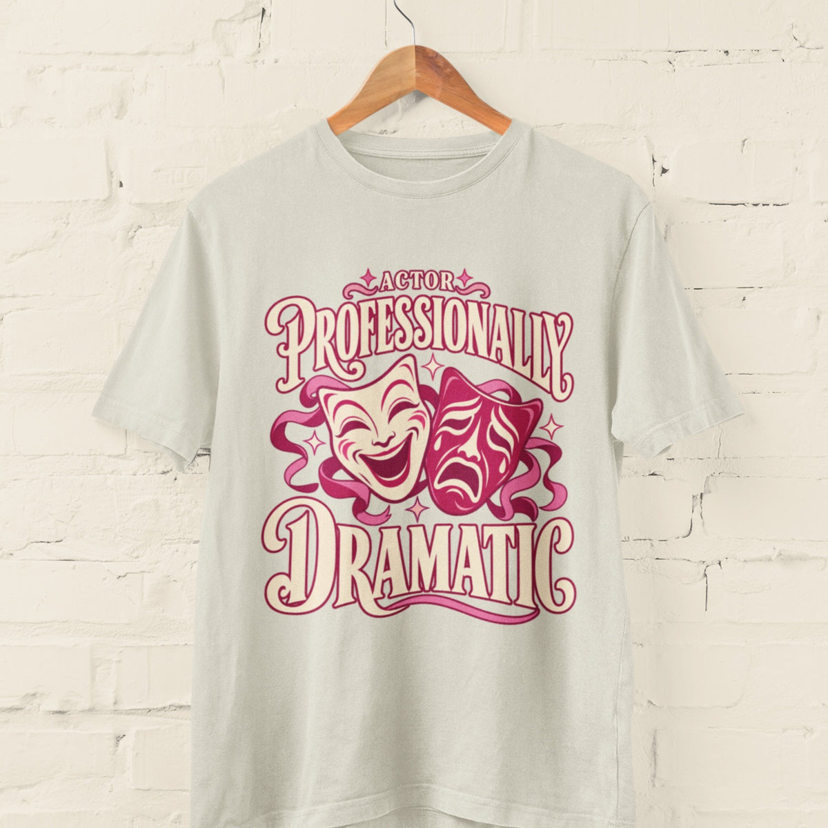 Actor Professionally Dramatic T-Shirt – Funny Theatre Gift
