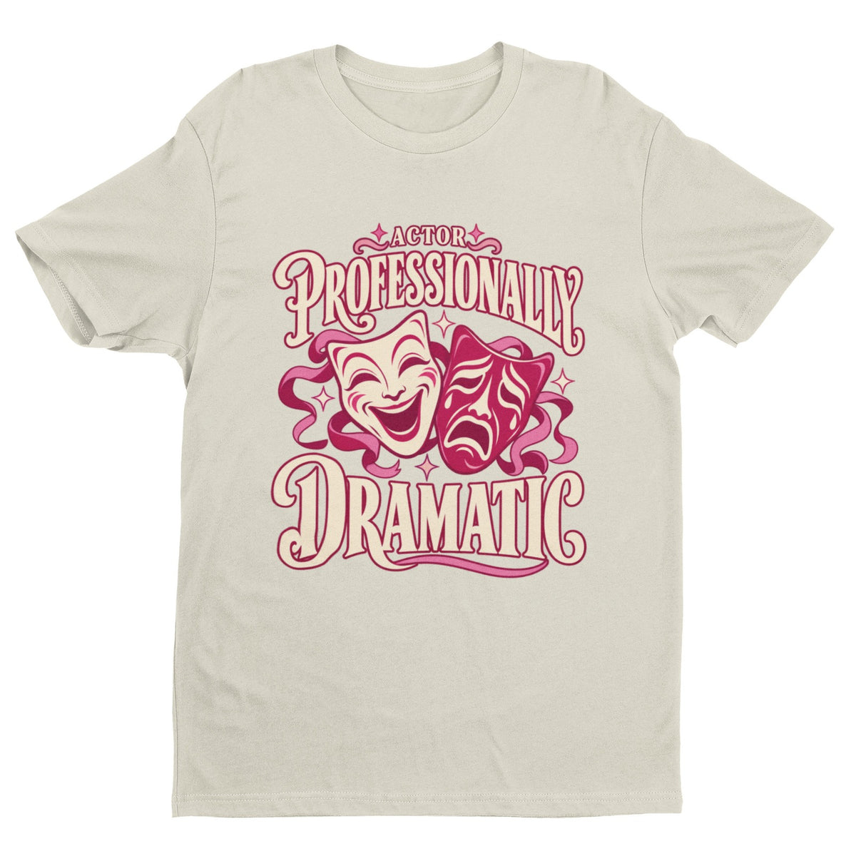 Actor Professionally Dramatic T-Shirt – Funny Theatre Gift