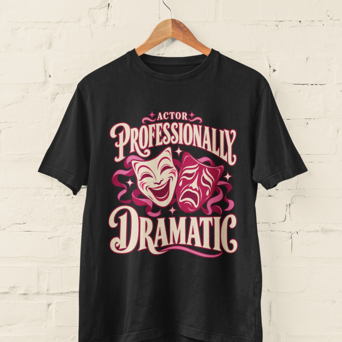 Actor Professionally Dramatic T-Shirt – Funny Theatre Gift