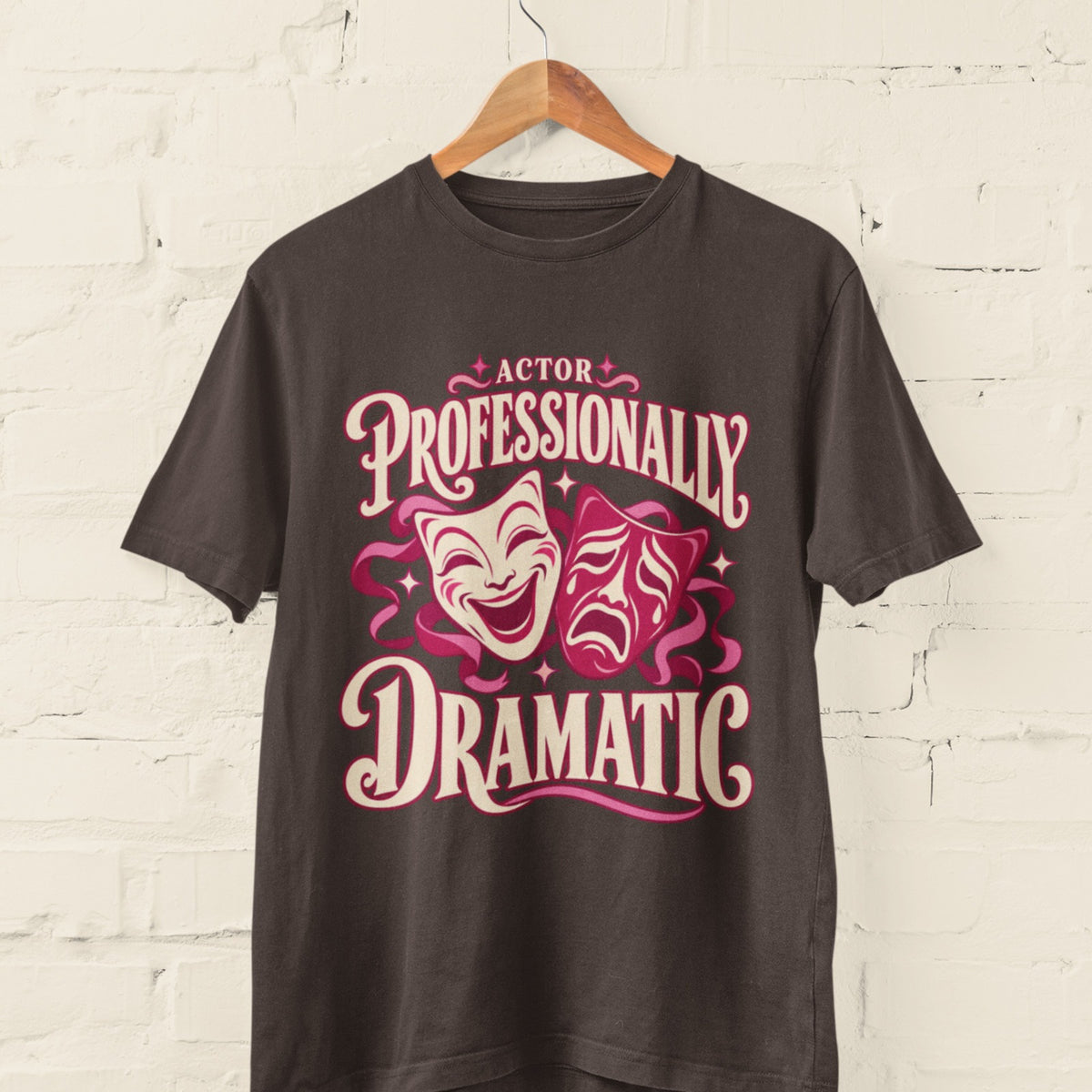 Actor Professionally Dramatic T-Shirt – Funny Theatre Gift