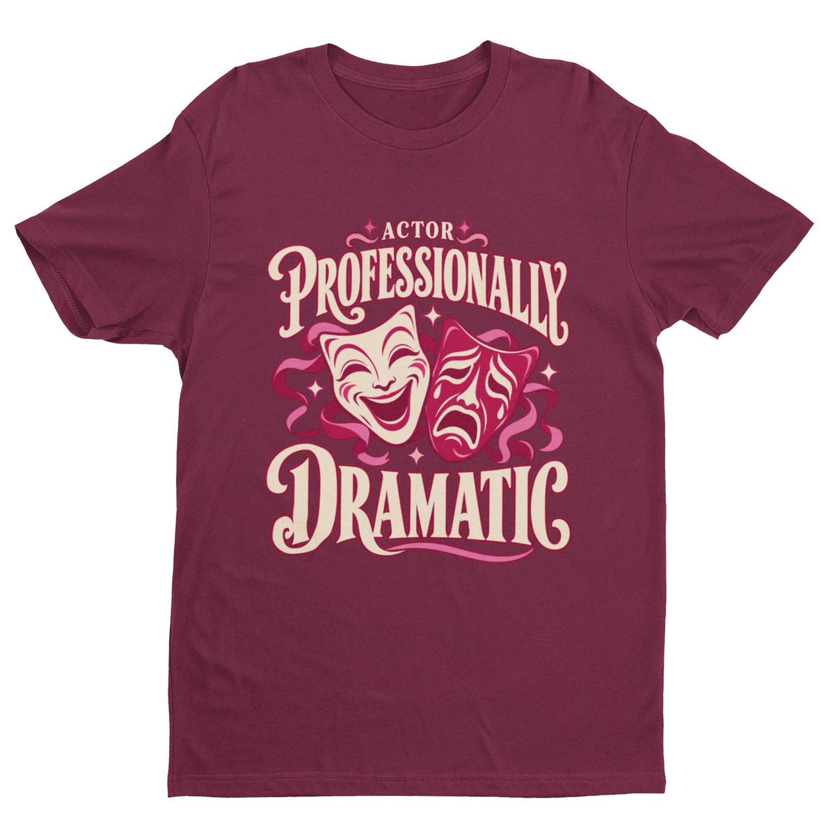 Actor Professionally Dramatic T-Shirt – Funny Theatre Gift