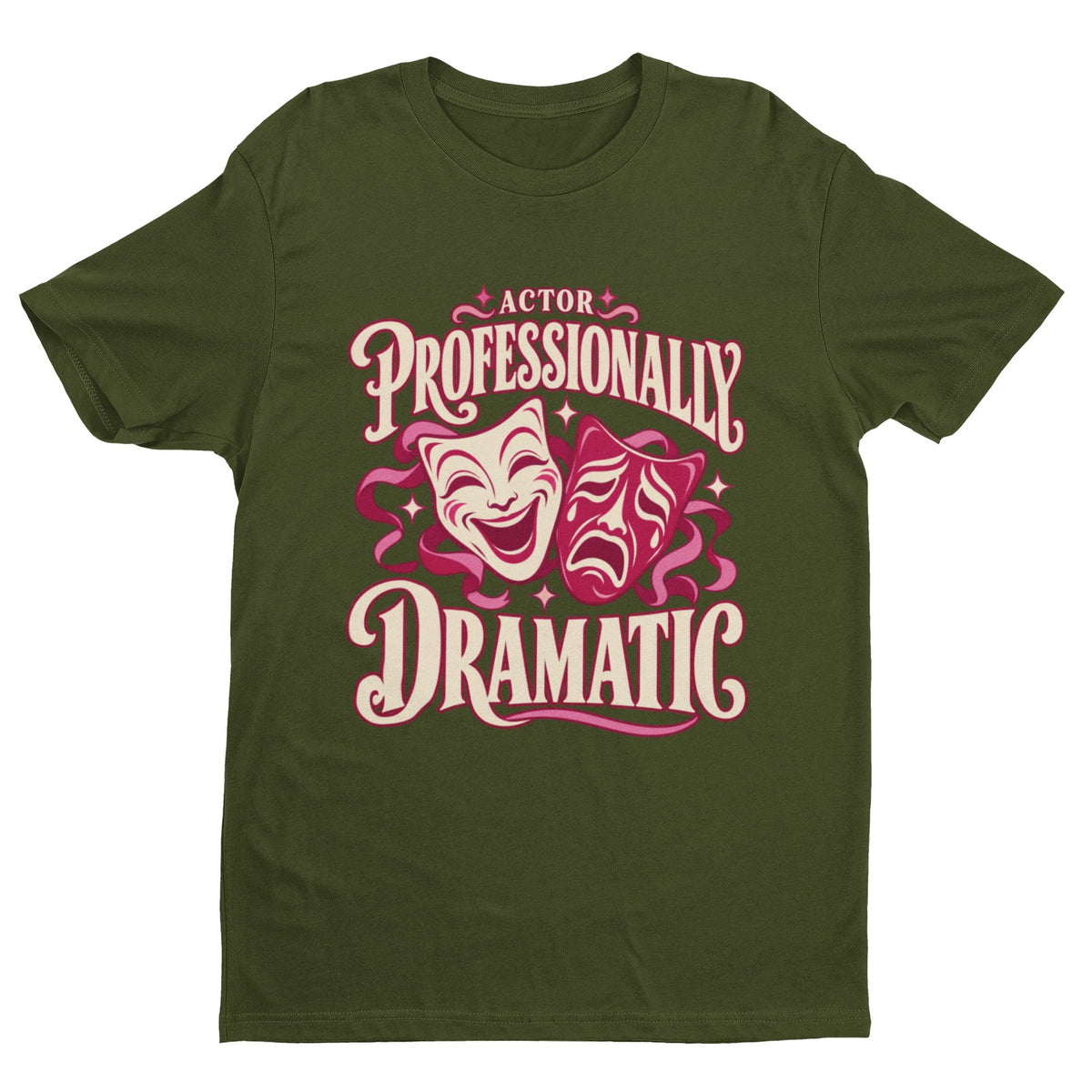Actor Professionally Dramatic T-Shirt – Funny Theatre Gift