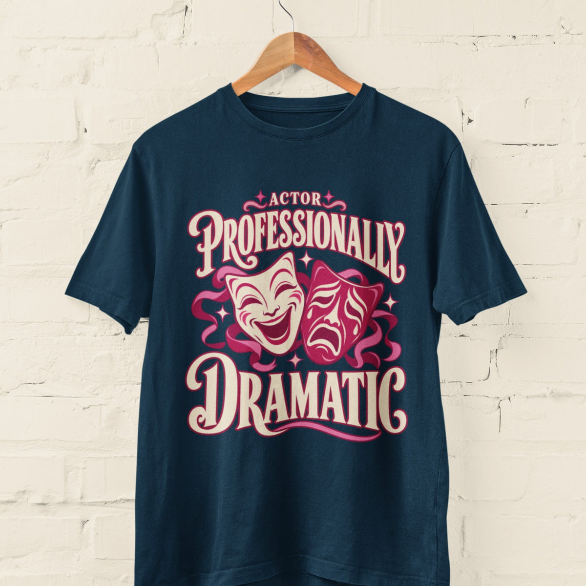 Actor Professionally Dramatic T-Shirt – Funny Theatre Gift