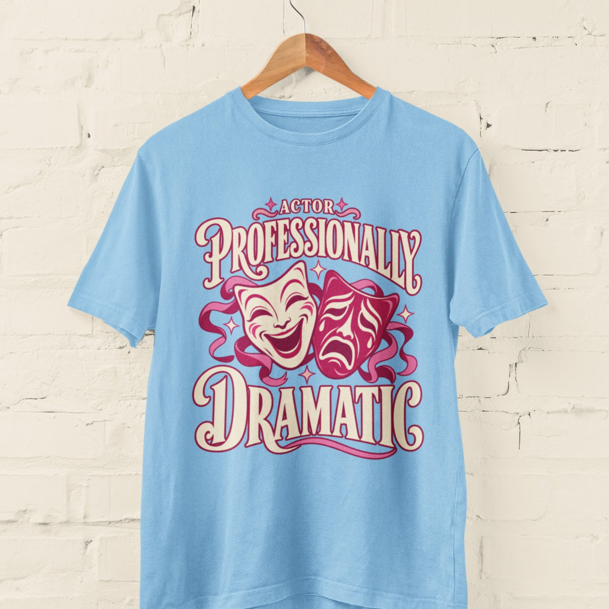 Actor Professionally Dramatic T-Shirt – Funny Theatre Gift